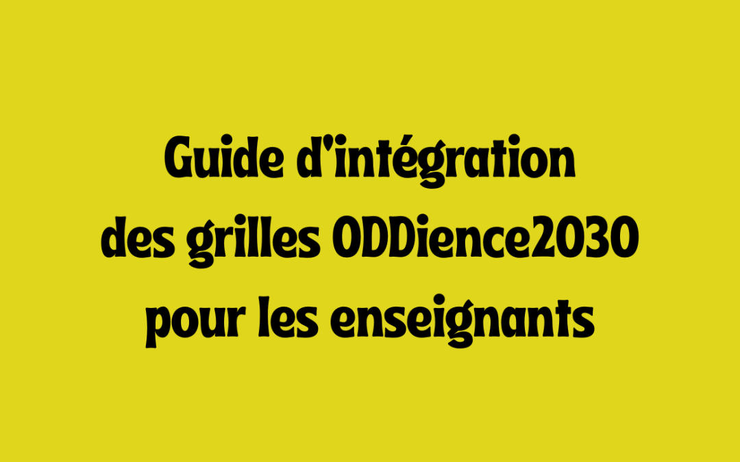 Guide d’intégration des grilles ODDience2030 pour les enseignants